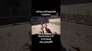 Half Sword (4K 60FPS) Ragdoll Kill Compilation RTX 4090 PC Gameplay #reels #viralvideo #trending