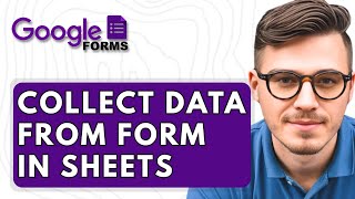 How To Collect Data From Google Forms In Google Sheets [2025 Guide]