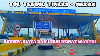 Tol Tebing Tinggi - Medan, Review, Biaya| Rantauprapat Menuju Medan Jadi Sedekat ini??? HEMAT WAKTU?