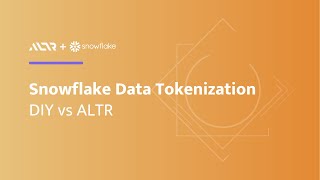 Snowflake Tokenization: DIY vs ALTR