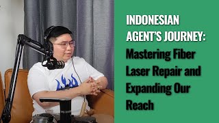 How This Indonesian Expert Plans to Revolutionize Fiber Laser Repair in His Country