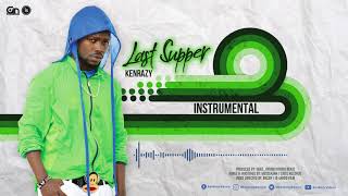 Last Supper Instrumental 2019 - KenRazy ft. Haze