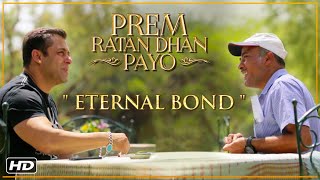 Prem Ratan Dhan Payo | Eternal Bond | Salman Khan & Sooraj Barjatya