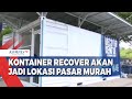 Kontainer Recover Akan Jadi Lokasi Pasar Murah