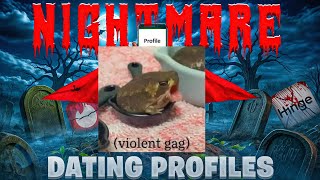 Nightmare Dating Profiles Video #119