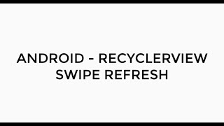ANDROID - RECYCLERVIEW SWIPE TO REFRESH TUTORIAL IN JAVA