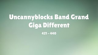 Uncannyblocks Band Grand Giga Different Part XXII (421 - 440) (Not made for Kids)