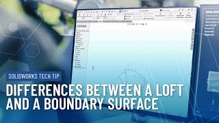 SOLIDWORKS Tech Tip: Differences Between a Loft and a Boundary Surface