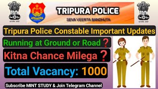 Tripura Police Constable Important Updates💥 | Running at Ground or Road | Kitna Chance Milega❓