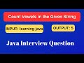 Write Java Program | Count Vowels in the Given String  | Interview Question