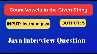 Write Java Program | Count Vowels in the Given String | Interview Question