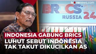 Luhut Katakan Indonesia Tidak Takut Dikucilkan Amerika Usai Gabung BRICS | OneNews Update