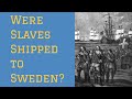 Were Slaves Shipped to Sweden? - #untoldswedishhistory1