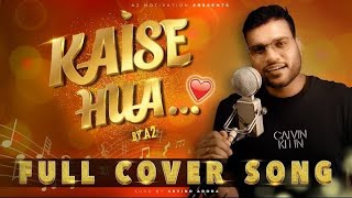 Kaise Hua-Full Cover By Arvind Arora(A2 Sir)|A2 Sir First Song| #a2sir #music #A2motivation#shorts