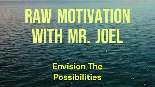 Mr. Joel Quevedo || Motivation- Envision The Possibilities