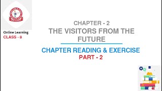 Class 8  English Lit.: Chapter-2: The Visitors from the Future | Part-2 | Chapter Reading & Exercise