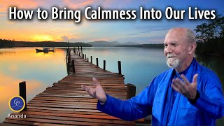 How to Bring Calmness Into Our Lives (with Nayaswami Jaya)