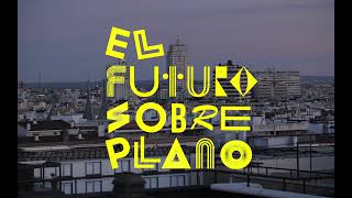 Biznaga – El futuro sobre plano