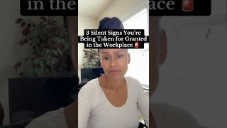 3 Silent Signs You're Being Taken for Granted in the Workplace