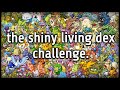 The Shiny Living Dex Challenge