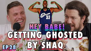 Getting Ghosted by Shaq | Sal Vulcano & Chris Distefano Present: Hey Babe! | EP 28