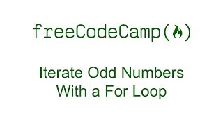 Iterate Odd Numbers With a For Loop - Free Code Camp