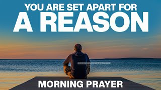 The Beauty In Being Set Apart (God's Isolating You for a Reason) | A Blessed Morning Prayer