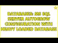 Databases: MS SQL Server autogrow configuration with heavy loaded database (2 Solutions!!)