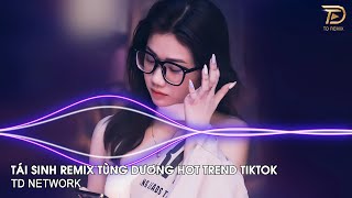 Tái Sinh Remix Tùng Dương x MK Remix ~ Chìm Vào Trong Anh Mắt Đắm Đuối Remix Hot Trend TikTok