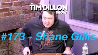 #173 - Shane Gillis | The Tim Dillon Show
