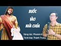 BƯỚC VÀO NHÀ CHÚA - Trình bày: Thành Trung (ST: Phanxicô) / Nhạc Thánh Ca - Thánh Ca Hôn Phối