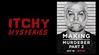 Itchy Mysteries: Making A Murderer Part 2