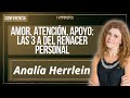 AMOR, ATENCIÓN, APOYO: LAS 3A DEL RENACER PERSONAL, por Analía Herrlein