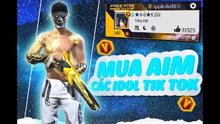 FREE FIRE | MUA AIM ĐẦU, NHẸ TÂM CỦA CÁC IDOL TIK TOK BAO BAN VÀ CÁI KẾT ?