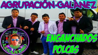 ENGANCHADOS POLCAS-  AGRUPACION GALANEZ♫PABLO LISANDRO DJ♫