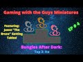 Gaming with the Guys Miniatures:  Bungles After Dark Ep 4