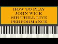 John Wick - Sir Trill Live Performance ( Piano Cover )