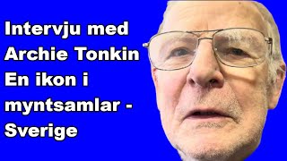 Intervju med Archie Tonkin - En ikon i myntsamlarsverige