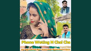 Phone Weting M Chal Cha