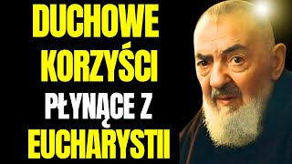 OJCIEC PIO: DUCHOWE KORZYŚCI PŁYNĄCE Z EUCHARYSTII