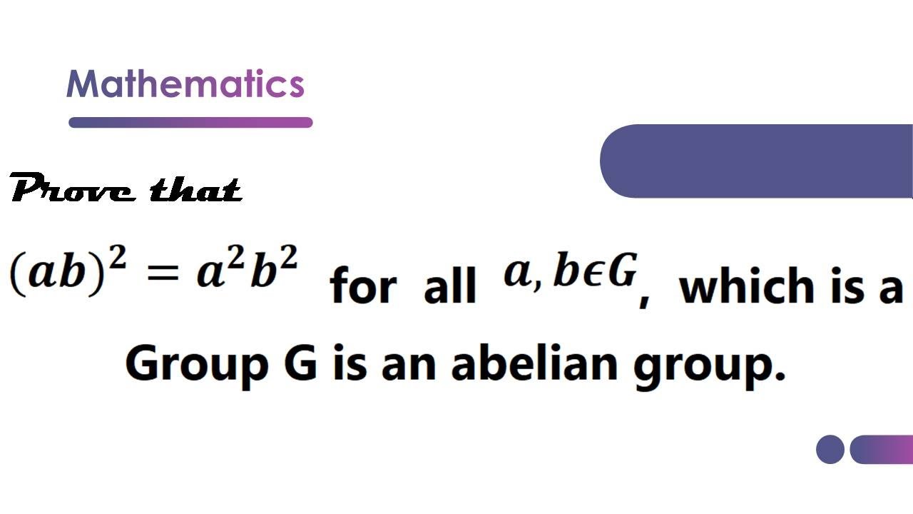 Prove That (ab)^2=a^2b^2 Where A,b∈G Is An Abelian Group || Group ...