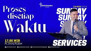 Ps Jimmy Rudollf - Proses disetiap Waktu | Kerinduanku Church (24 Nov 24 - 17.00)