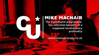 Mike Macnair - The transitional programme: reformist banality of a supposed revolutionary profundity