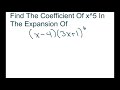 Find The Coefficient Of X^5 In The Binomial Expansion Of (x-4)(3x 1)^6. Two Binomials