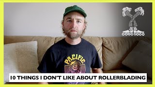 10 things I don't like about rollerblading