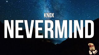 Knox – Nevermind (Lyrics)