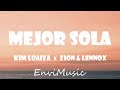 Kim Loaiza, Zion & Lennox - Mejor Sola (Letra/Lyrics)