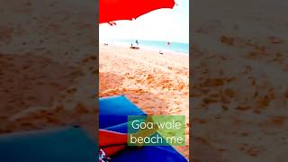 goa wale beach me || beach song 💕#goa #shorts #video#music