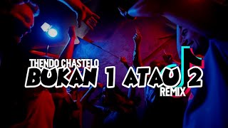 DJ VIRAL BUKAN 1 ATAU 2 X AKIMILAKU (FULLBASS) THENDO CHASTELO REMIX 2022‼️
