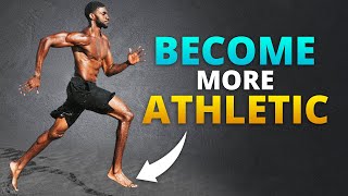 Do This To Get MORE Athletic!